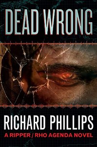 DEAD Wrong, a Rho Agenda Novel by Richard Phillips